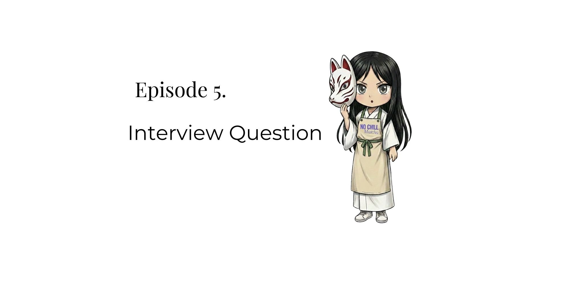 Episode 5. Interview Question