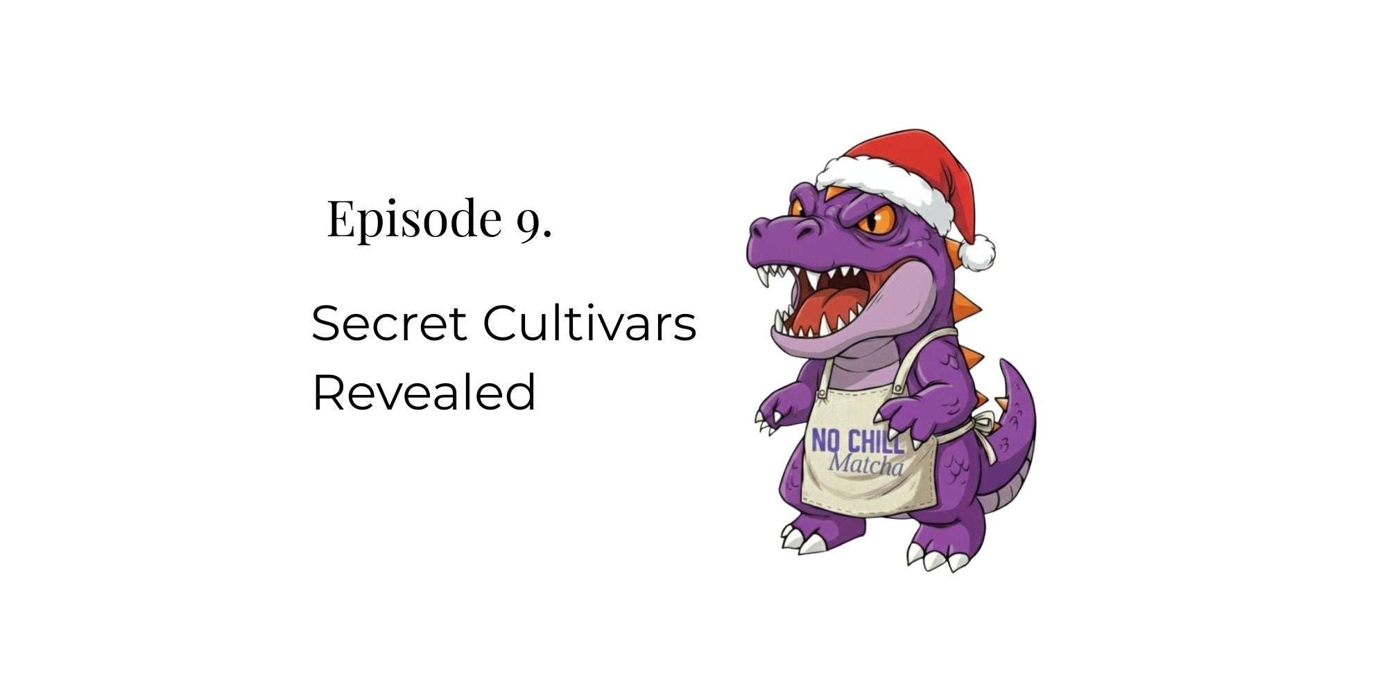 Episode 9. Secret Cultivars Revealed